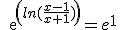 exp(ln(\frac{x-1}{x+1}))=e^1